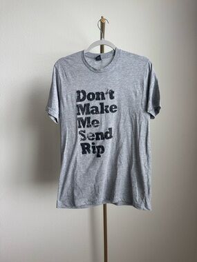 Grey Graphic Tee - 'Don't Make Me Send Rip'